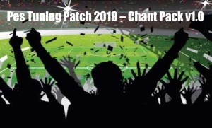 Pes Tuning Patch 2019 – Chant Pack v1.0 Pes Tuning Patch 2019 – Chant Pack v1.0